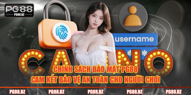 Chính sách bảo mật PG88 cam kết bảo vệ an toàn cho người chơi