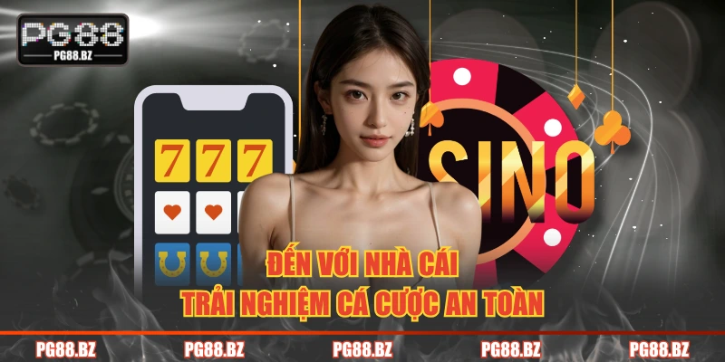 Đến với nhà cái trải nghiệm cá cược an toàn
