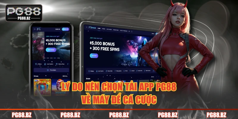 Lý do nên chọn tải app PG88 về máy để cá cược