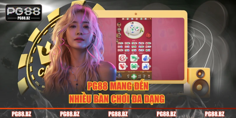 PG88 mang đến nhiều bàn chơi đa dạng